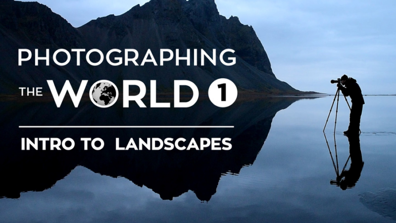 Fstoppers - Photographing the World 1 - Landscape Photography and Post-Processing with Elia Locardi
