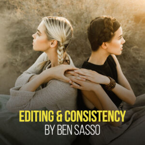 Ben Sasso – Editing & Consistency Class
