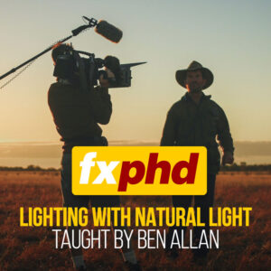 fxphd – Lighting with Natural Light – Taught by Ben Allan ACS