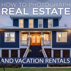 Fstoppers - How To Photograph Real Estate and Vacation Rentals with Mike Kelley