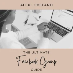Alex Loveland Boudoir - The Ultimate Facebook Group Guide by Alex Chalkley