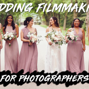 Wedding Filmmaking for Photographers by Taylor Jackson