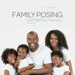 Michelle Celentano - The Family Posing Series