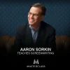 Masterclass.com - Aaron Sorkin Teaches Screenwriting