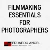 Eduardo Angel - Video for Photographers 01: Filmmaking Essentials