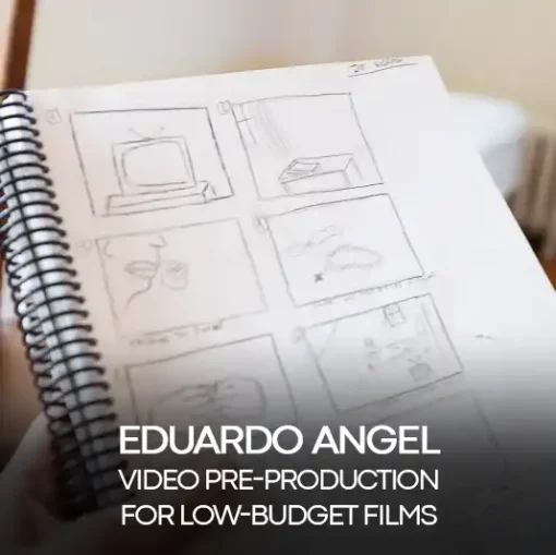 Eduardo Angel - Video Pre-production for Low-Budget Films