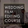 Wedding Film Editing Course by Adam Robbs