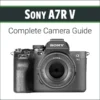 John Greengo - Sony A7R V - Complete Camera Guide