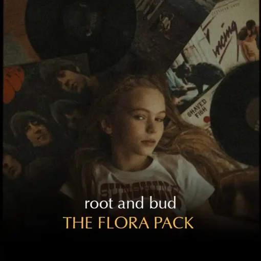 root and bud //  THE FLORA PACK